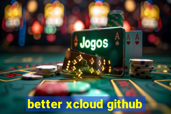 better xcloud github